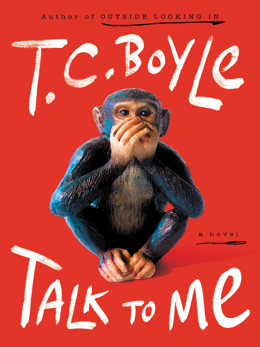 Title details for Talk to Me by T.C. Boyle - Available